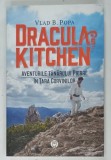 DRACULA ' S KITCHEN , AVENTURILE TANARULUI PIERRE IN TARA CORVINILOR de VLAD B. POPA , 2016