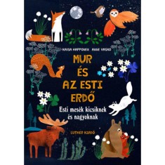 Mur &eacute;s az esti erdő - Esti mes&eacute;k kicsiknek &eacute;s nagyoknak - Happonen
