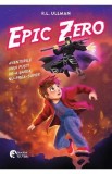 Epic Zero. Aventurile unui pusti de-a sasea nu-prea-super - R.L. Ullman