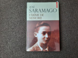 Farime de memorii - Jose Saramago IN TIPLA R0