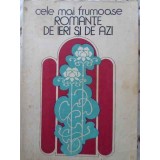 CELE MAI FRUMOASE ROMANTE DE IERI SI DE AZI-COLECTIV-259775