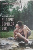 Si copiii copiilor lor - Nicolas Mathieu - Roman Beletristica