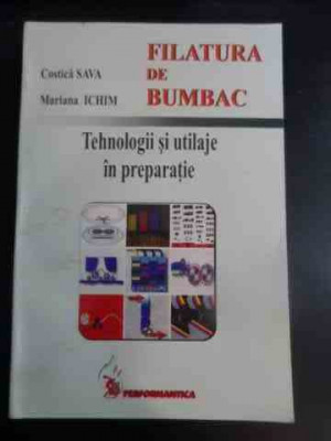 Filatura De Bumbac - Tehnologii Si Utilaje In Preparatie - Costica Sava, Mariana Ichim ,542796 foto