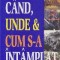 Cand, unde &amp;amp;amp; cum s-a intamplat