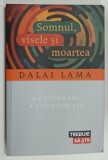 SOMNUL , VISELE SI MOARTEA de DALAI LAMA , O EXPLORARE A CONSTIINTEI , 2018