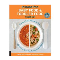 Instant Pot Baby Food and Toddler Food Cookbook