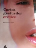 CARTEA GESTURILOR EROTICE - MARTIN LLOYD ELLIOTT, ED TREI,2006, 160 PAG