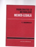 PROBLEMATICA SI METODOLOGIE -MEDICO-LEGALA