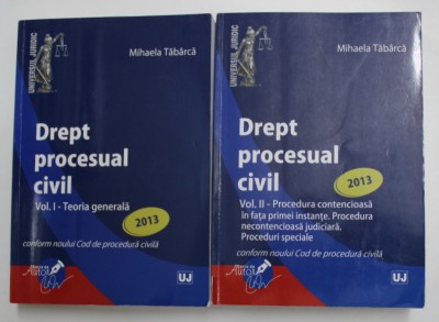 DREPT PROCESUAL CIVIL de MIHAELA TABARCA , VOLUMELE I - II , 2013 foto