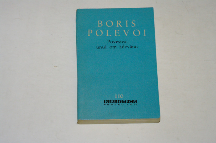 Povestea unui om adevarat - Boris Polevoi - bpt - 1962