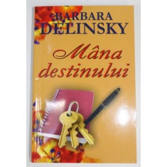 MANA DESTINULUI de BARBARA DELINSKY , 2008