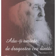 Adu-ti aminte de dragostea cea dintai - Arhim. Zaharia Zaharou