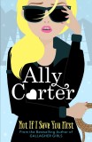 Not If I Save You First | Ally Carter, 2019, Orchard Books