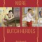 More Butch Heroes