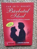 CUM SA-TI GASESTI BARBATUL IDEAL - CAROLINE GAUTHIER