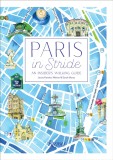Paris in Stride: An Insider&#039;s Walking Guide