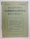 BULETINUL CAMEREI DE MUNCA BUCURESTI . ANUL V .NO. 1-12 , IANUARIE - DECEMBRIE , 1938