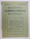 BULETINUL CAMEREI DE MUNCA BUCURESTI . ANUL V .NO. 1-12 , IANUARIE - DECEMBRIE , 1938