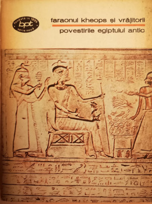 Faraonul Kheops si vrajitorii - povestirile egiptului antic foto