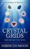 Crystal Grids: How and Why They Work: A Science-Based, Yet Practical Guide