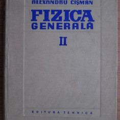 Alexandru Cisman - Fizica generală ( vol. II )