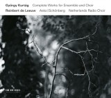 Kurtag: Complete Works for Ensemble and Choir | Gyorgy Kurtag, Reinbert de Leeuw, Netherlands Radio Choir, ECM Records