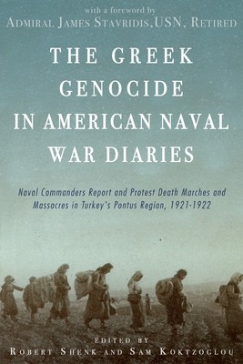 The Greek Genocide in American Naval War Diaries: Naval Commanders Report and Protest Death Marches and Massacres in Turkey&amp;#039;s Pontus Region, 1921-1922 foto