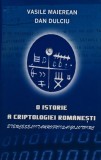 Cumpara ieftin O istorie a criptologiei romanesti - 2010 - Vasile Maierean (@D375)