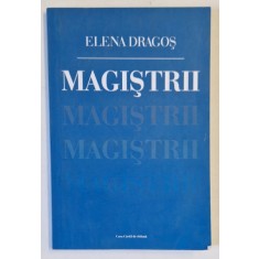 MAGISTRII de ELENA DRAGOS , 2018, PREZINTA HALOURI DE APA , DEDICATIE *