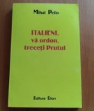 Italieni, va ordon, treceti Prutul! / Mihai Pelin