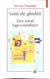 LUMI ALE GANDIRII. ZECE ESEURI LOGICO-METAFIZICE-MIRCEA DUMITRU-349641