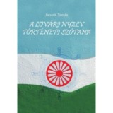 A lov&aacute;ri nyelv t&ouml;rt&eacute;neti sz&oacute;tana - Lov&aacute;ri-Hindi &ouml;sszehasonl&iacute;t&oacute; sz&oacute;t&aacute;r - Janurik Tam&aacute;s