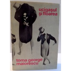 UCIGASUL SI FLOAREA de TOMA GEORGE MAIORESCU , 1970