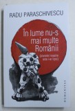 IN LUME NU - S MAI MULTE ROMANII ( PLANETEI NOASTRE ASTA I - AR LIPSI ) de RADU PARASCHIVESCU , 2019 *PREZINTA HALOURI DE APA
