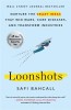 Loonshots: Nurture the Crazy Ideas That Win Wars, Cure Diseases, and Transform Industries
