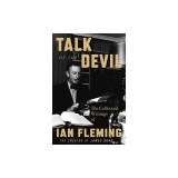 Talk of the Devil: The Collected Writings of Ian Fleming