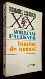 Lumina de august - William Faulkner, Editura Univers, colectia Romanul Secolului XX, 1973
