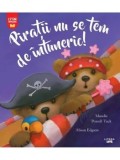 Cumpara ieftin Piratii nu se tem de intuneric!/Maudie Powell-Tuck, Alison Edgson