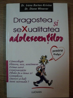DRAGOSTEA SI SEXUALITATEA ADOLESCENTILOR PENTRU FETE de IRENE BORTEN-KRIVINE , DIANE WINAVER , 2001 foto