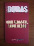 Marguerite Duras - Ochi albastri, parul negru