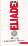 Yoga. Nemurire si libertate - Mircea Eliade, Humanitas, 1993. Carte religioasa despre evolutia spirituala si meditatie
