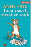 Pisica asasina pleaca de acasa - Anne Fine, Martin Zick