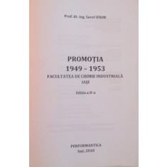 PROMOTIA 1949-1953. FACULTATEA DE CHIMIE INDUSTRIALA IASI de SAVEL IFRIM 2010