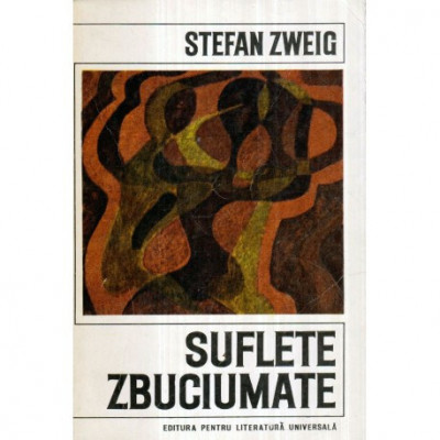 Stefan Zweig - Suflete zbuciumate - 122704 foto