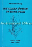 Cumpara ieftin Cristalizarea Sarurilor Din Solutii Apoase - Alexandru Szep, Editura CERMI, Chimie, Iasi, 2000, 255 Pagini, ISBN 973-8000-32-7