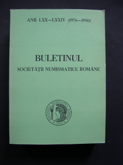 Buletinul Societatii Numismatice Romane, anii LXX - LXXIV (1976 - 1980)