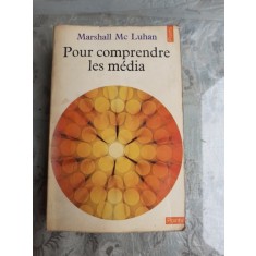 POUR COMPRENDRE LES MEDIA - MARSHALL MC LUHAN (CARTE IN LIMBA FRANCEZA)