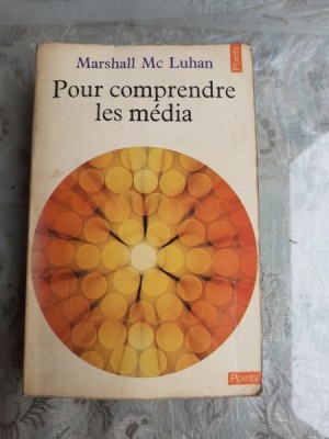 POUR COMPRENDRE LES MEDIA - MARSHALL MC LUHAN (CARTE IN LIMBA FRANCEZA) foto