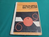 STRUNJIREA METALELOR * MANUAL LICEE / GHILEZAN AUREL / 1969 *22