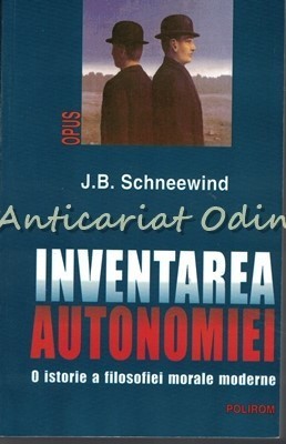 Inventarea Autonomiei - J. B. Schneewind foto